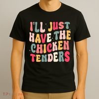Groovy ILl Just Have The Chicken Tenders T-Shirt thumb 3