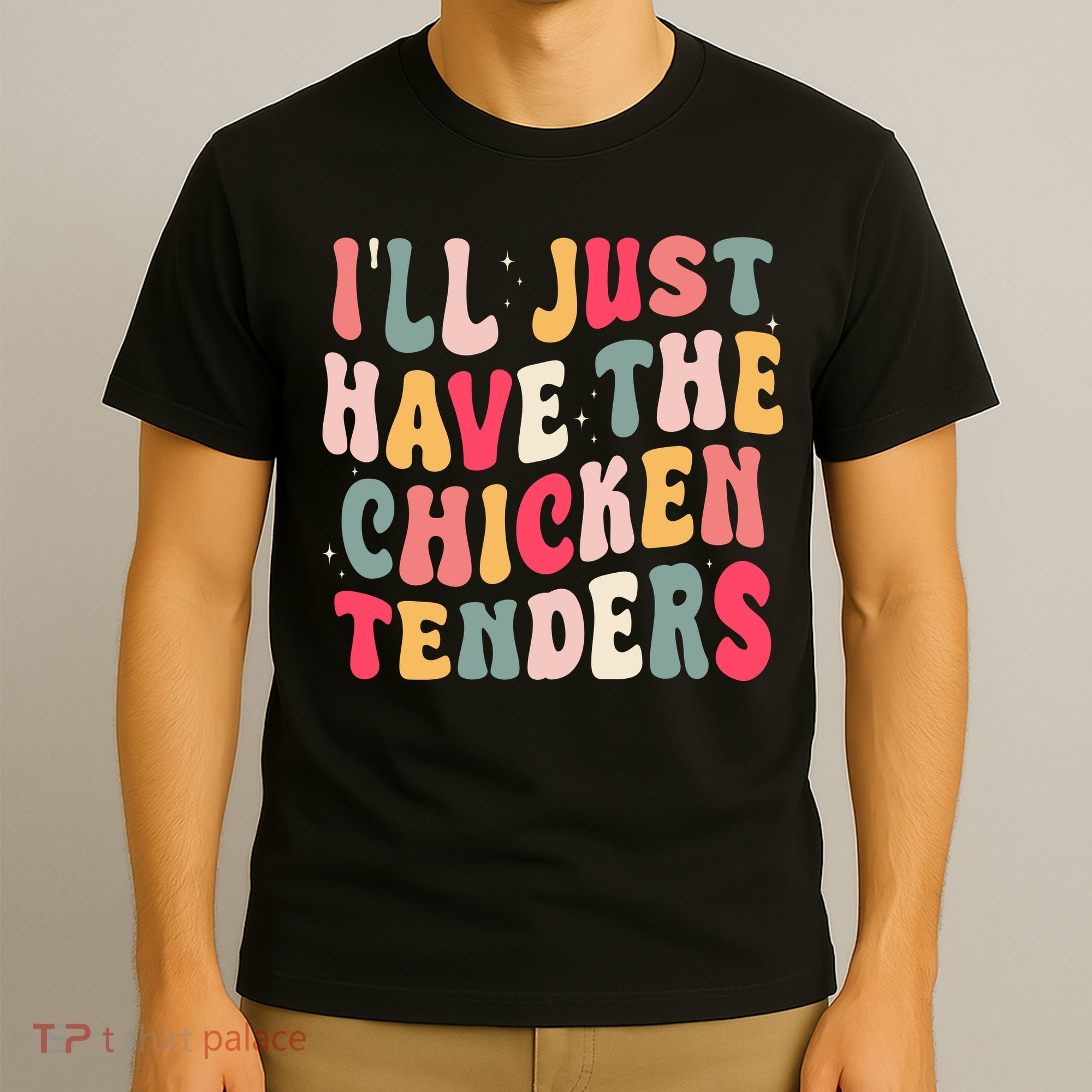 Groovy ILl Just Have The Chicken Tenders T-Shirt