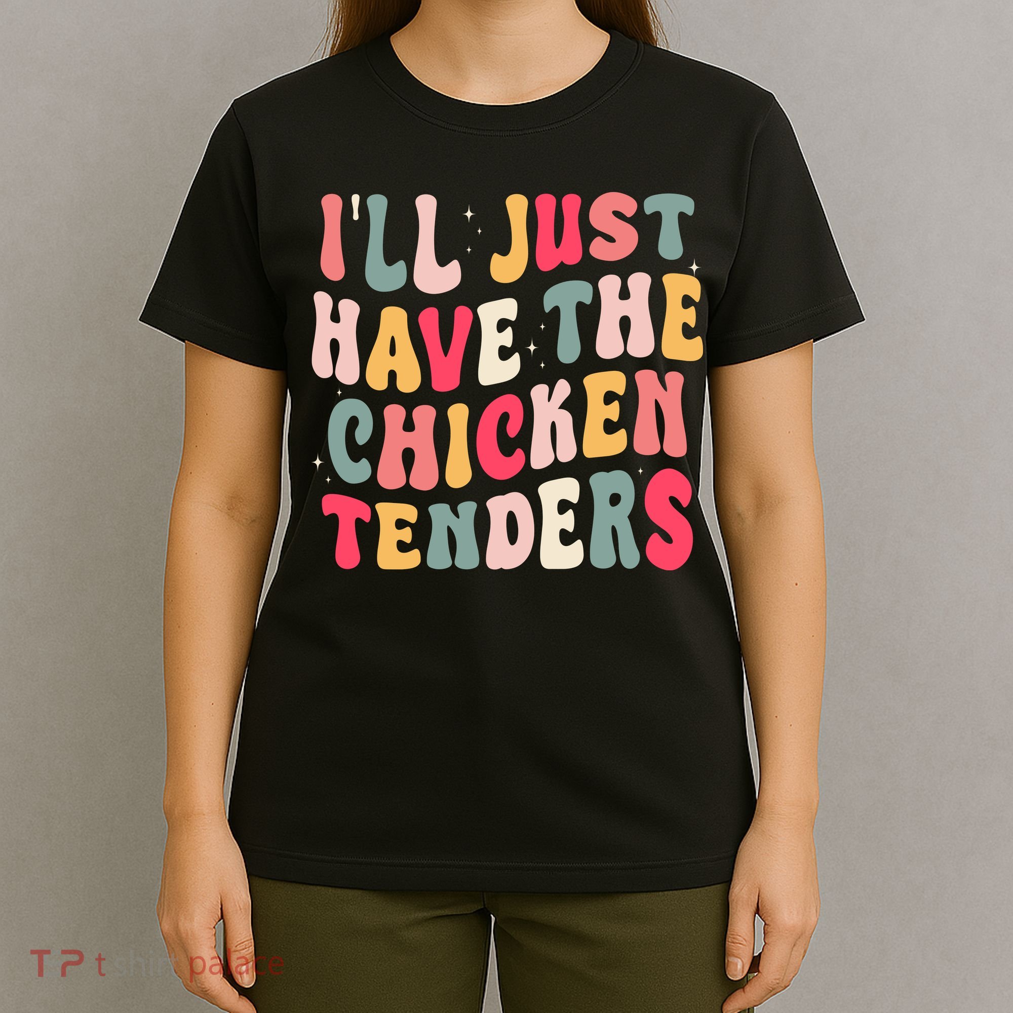 Groovy ILl Just Have The Chicken Tenders T-Shirt