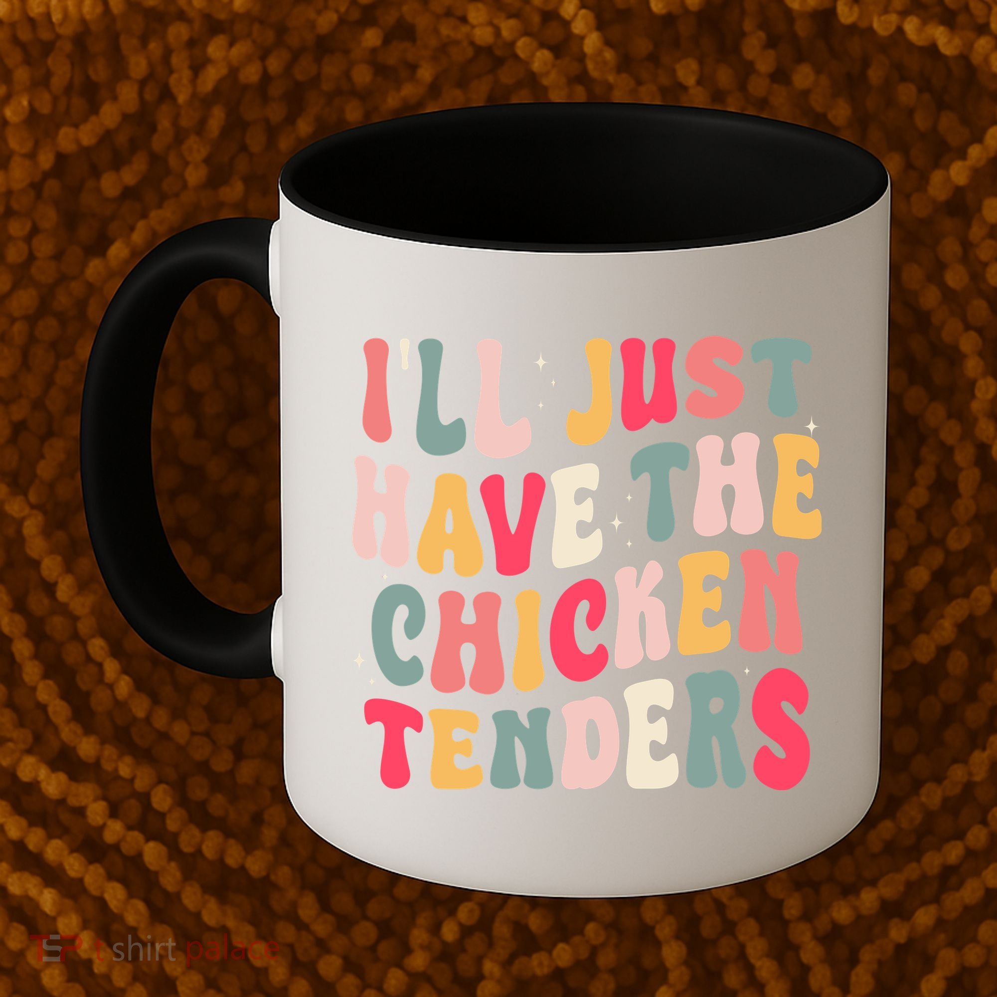 Groovy ILl Just Have The Chicken Tenders Coffee Mug