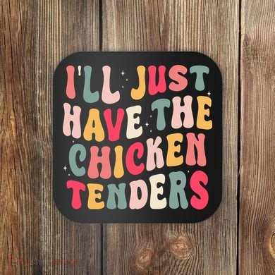 Groovy ILl Just Have The Chicken Tenders Coaster