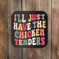 Groovy ILl Just Have The Chicken Tenders Coaster thumb 0