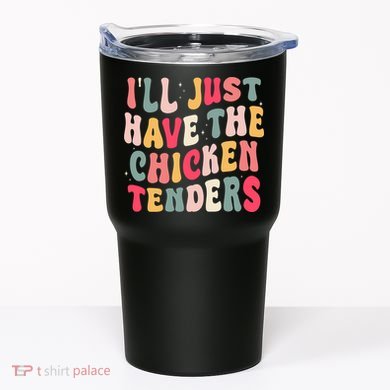 Groovy ILl Just Have The Chicken Tenders Tumbler