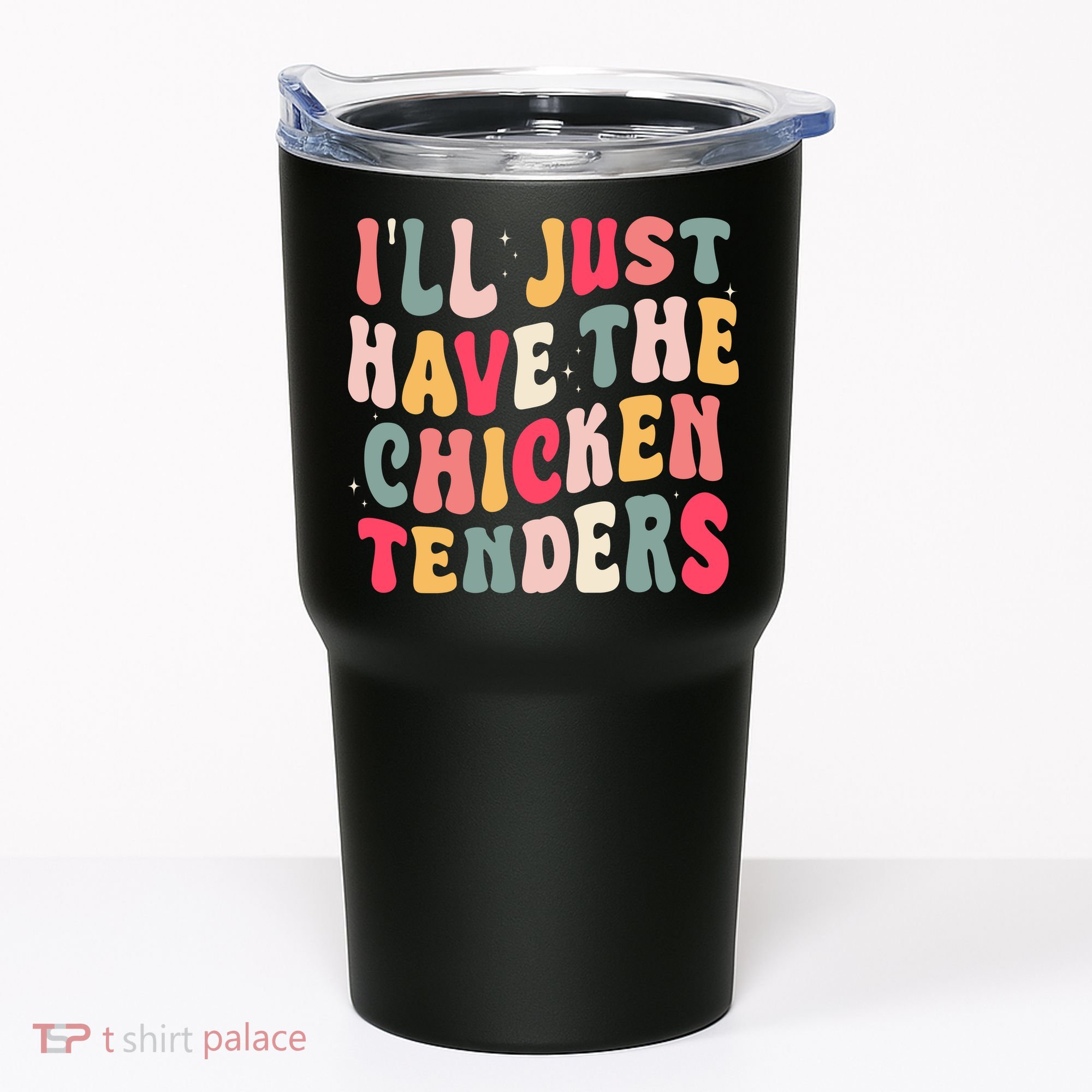 Groovy ILl Just Have The Chicken Tenders Tumbler