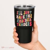 Groovy ILl Just Have The Chicken Tenders Tumbler thumb 2