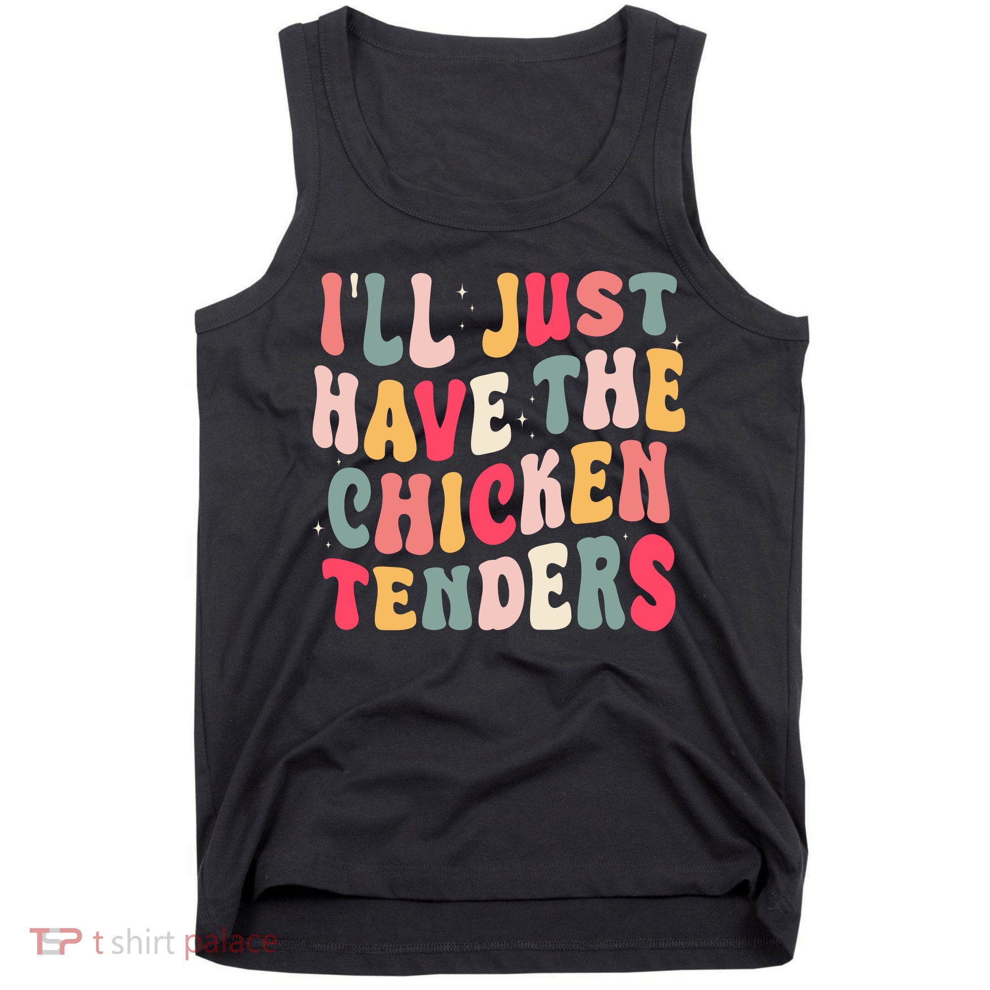 Groovy ILl Just Have The Chicken Tenders Tank Top