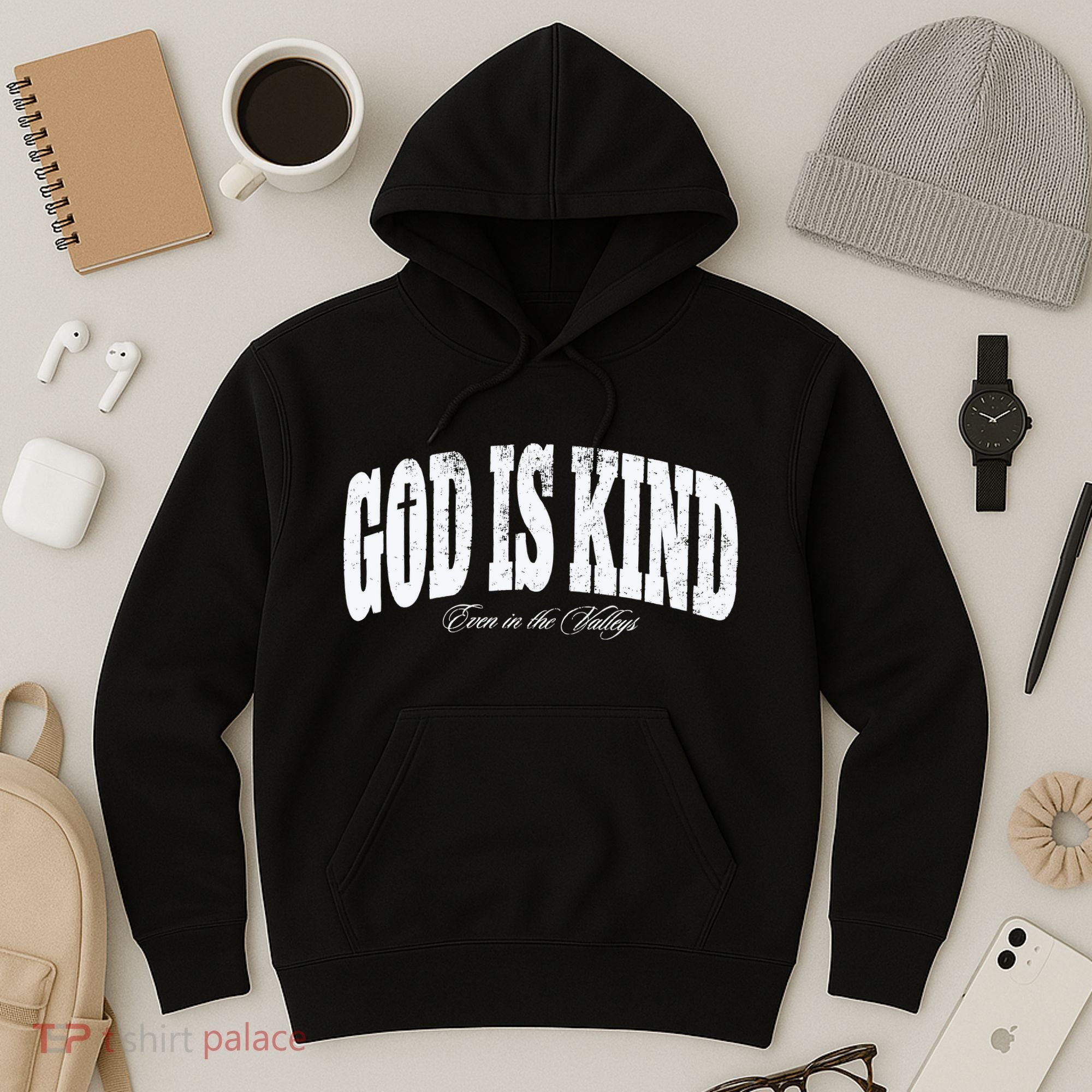 God Is Kind Even In The Valleys Hoodie