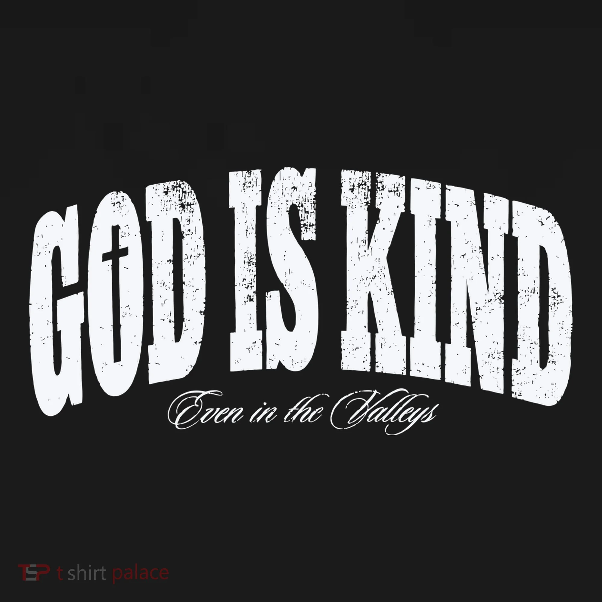 God Is Kind Even In The Valleys Hoodie