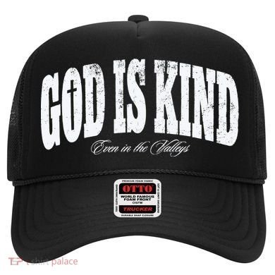 God Is Kind Even In The Valleys Hat
