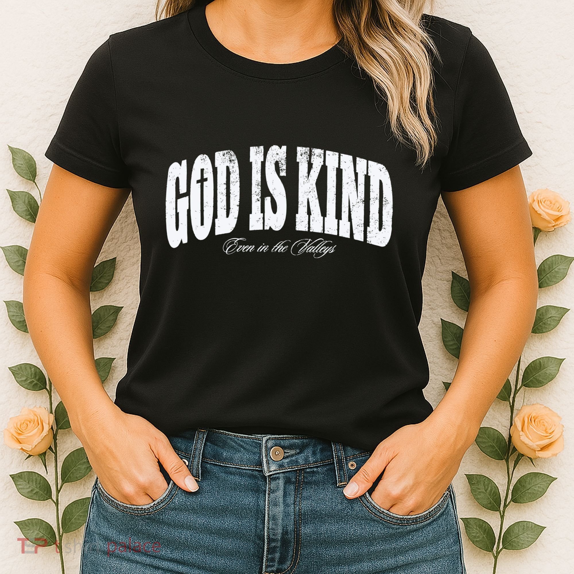 God Is Kind Even In The Valleys Women's T-Shirt