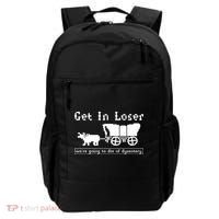 Get In Loser Were Going To Die Of Dysentery Backpack thumb 0