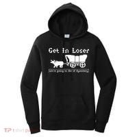 Get In Loser Were Going To Die Of Dysentery Women's Hoodie thumb 0