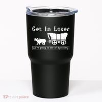 Get In Loser Were Going To Die Of Dysentery Tumbler thumb 0