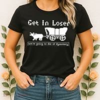 Get In Loser Were Going To Die Of Dysentery Women's T-Shirt thumb 2