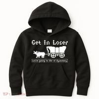 Get In Loser Were Going To Die Of Dysentery Kids Hoodie thumb 0