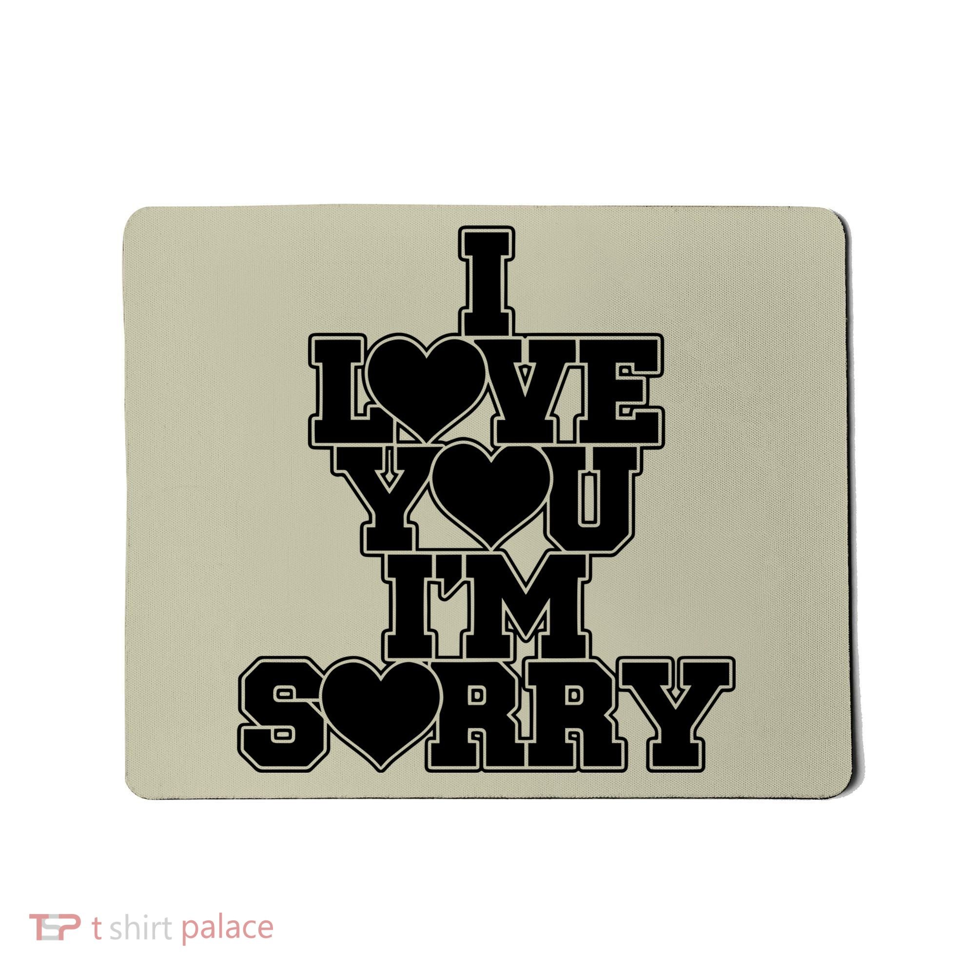 Gracie I Love You IM Sorry Mousepad