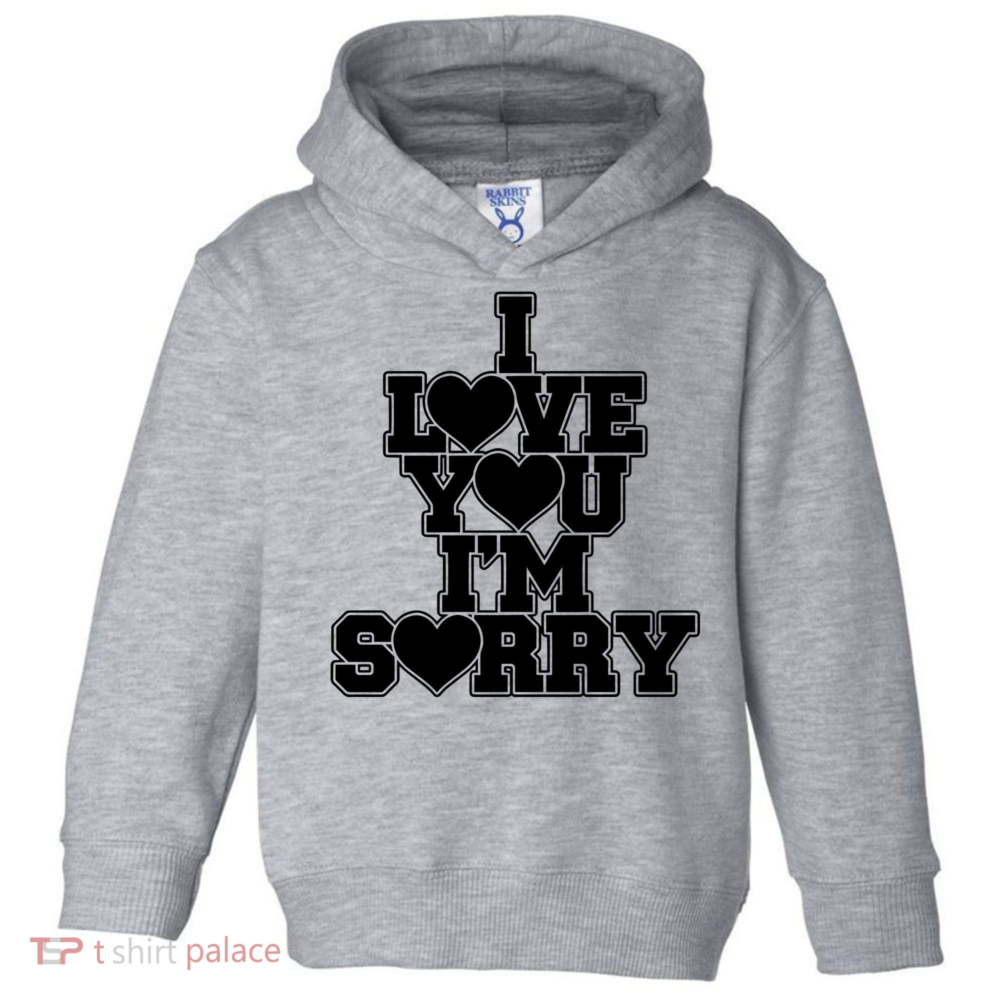 Gracie I Love You IM Sorry Toddler Hoodie