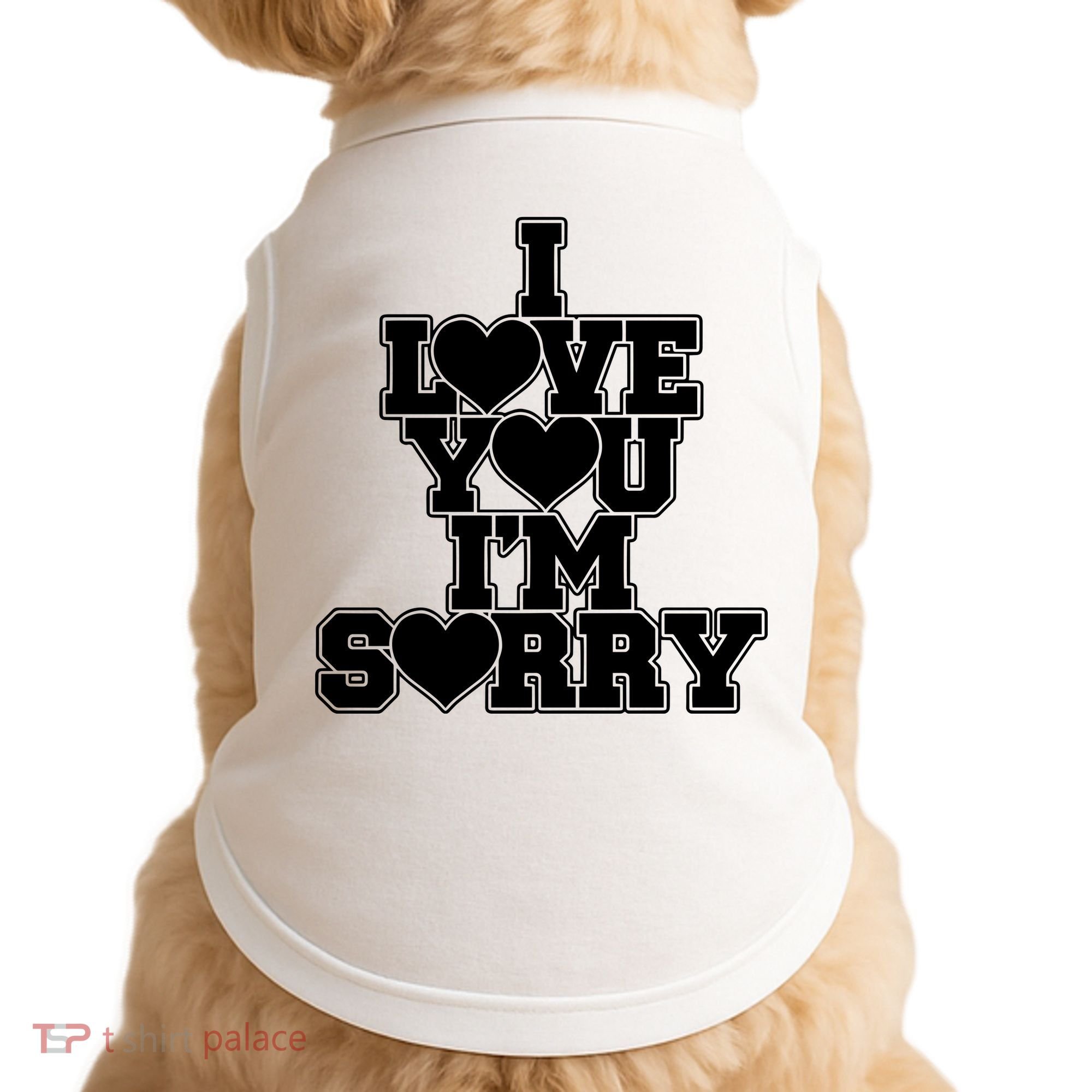Gracie I Love You IM Sorry Doggie Tank