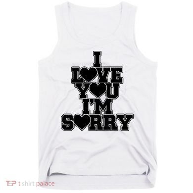 Gracie I Love You IM Sorry Tank Top