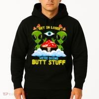 Get In Loser We Are Doing Butt Stuff Alien Ufo Funny Alien Hoodie thumb 2