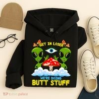 Get In Loser We Are Doing Butt Stuff Alien Ufo Funny Alien Hoodie thumb 4