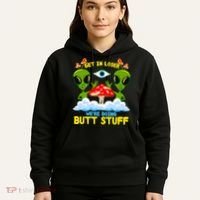 Get In Loser We Are Doing Butt Stuff Alien Ufo Funny Alien Hoodie thumb 5