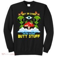 Get In Loser We Are Doing Butt Stuff Alien Ufo Funny Alien Sweatshirt thumb 0