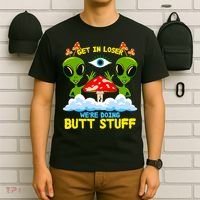 Get In Loser We Are Doing Butt Stuff Alien Ufo Funny Alien T-Shirt thumb 6