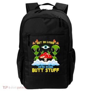 Get In Loser We Are Doing Butt Stuff Alien Ufo Funny Alien Backpack