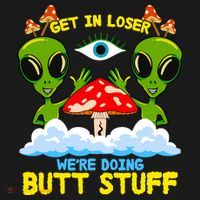Get In Loser We Are Doing Butt Stuff Alien Ufo Funny Alien Coaster thumb 2