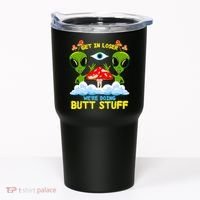 Get In Loser We Are Doing Butt Stuff Alien Ufo Funny Alien Tumbler thumb 0