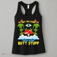 Get In Loser We Are Doing Butt Stuff Alien Ufo Funny Alien Women's Tank Top thumb 3