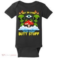 Get In Loser We Are Doing Butt Stuff Alien Ufo Funny Alien Baby Bodysuit thumb 0