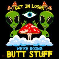 Get In Loser We Are Doing Butt Stuff Alien Ufo Funny Alien Baby Bodysuit thumb 2