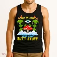 Get In Loser We Are Doing Butt Stuff Alien Ufo Funny Alien Tank Top thumb 3
