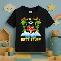 Get In Loser We Are Doing Butt Stuff Alien Ufo Funny Alien Toddler T-Shirt thumb 3
