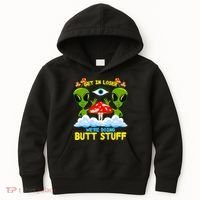 Get In Loser We Are Doing Butt Stuff Alien Ufo Funny Alien Kids Hoodie thumb 0