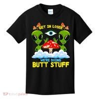 Get In Loser We Are Doing Butt Stuff Alien Ufo Funny Alien Kids T-Shirt thumb 0