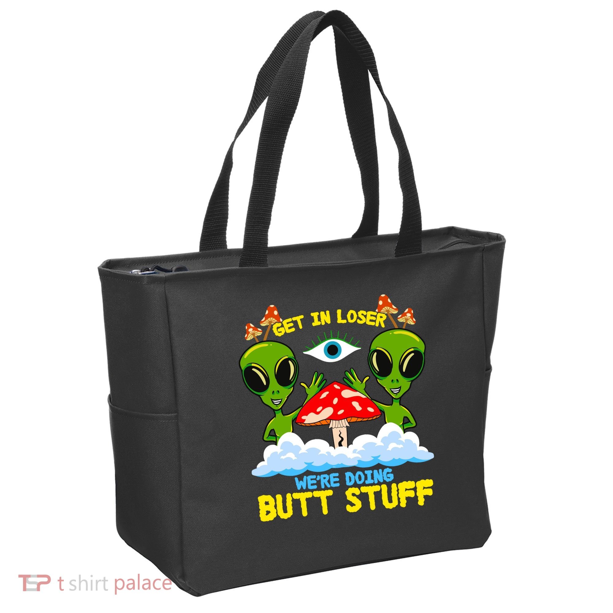 Get In Loser We Are Doing Butt Stuff Alien Ufo Funny Alien Tote Bag