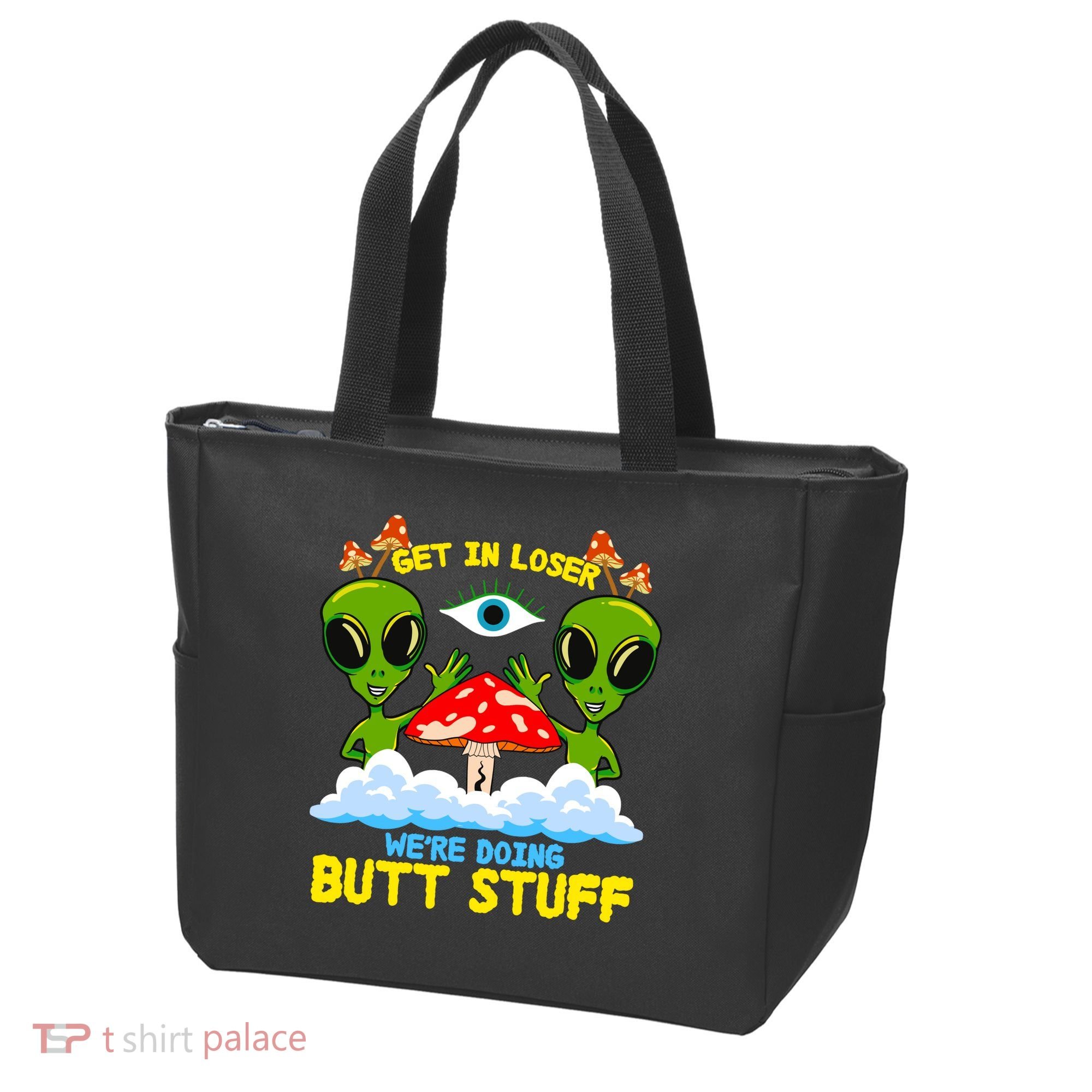 Get In Loser We Are Doing Butt Stuff Alien Ufo Funny Alien Tote Bag