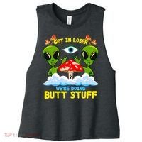 Get In Loser We Are Doing Butt Stuff Alien Ufo Funny Alien Women's Racerback Cropped Tank thumb 0