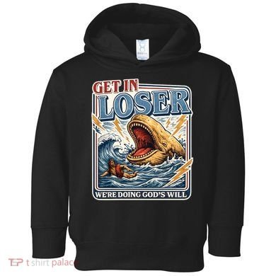 Get In Loser We're Doing God's Will Funny Christian Toddler Hoodie