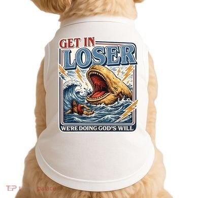 Get In Loser We're Doing God's Will Funny Christian Doggie Tank