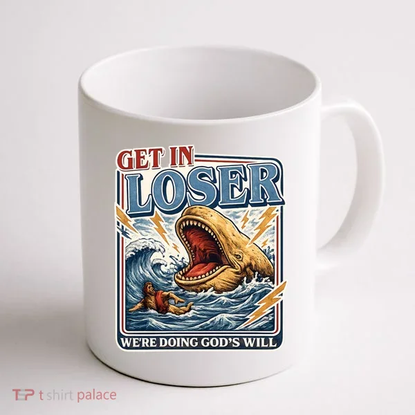 Get In Loser We're Doing God's Will Funny Christian Coffee Mug