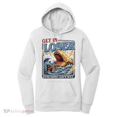 Get In Loser We're Doing God's Will Funny Christian Women's Hoodie