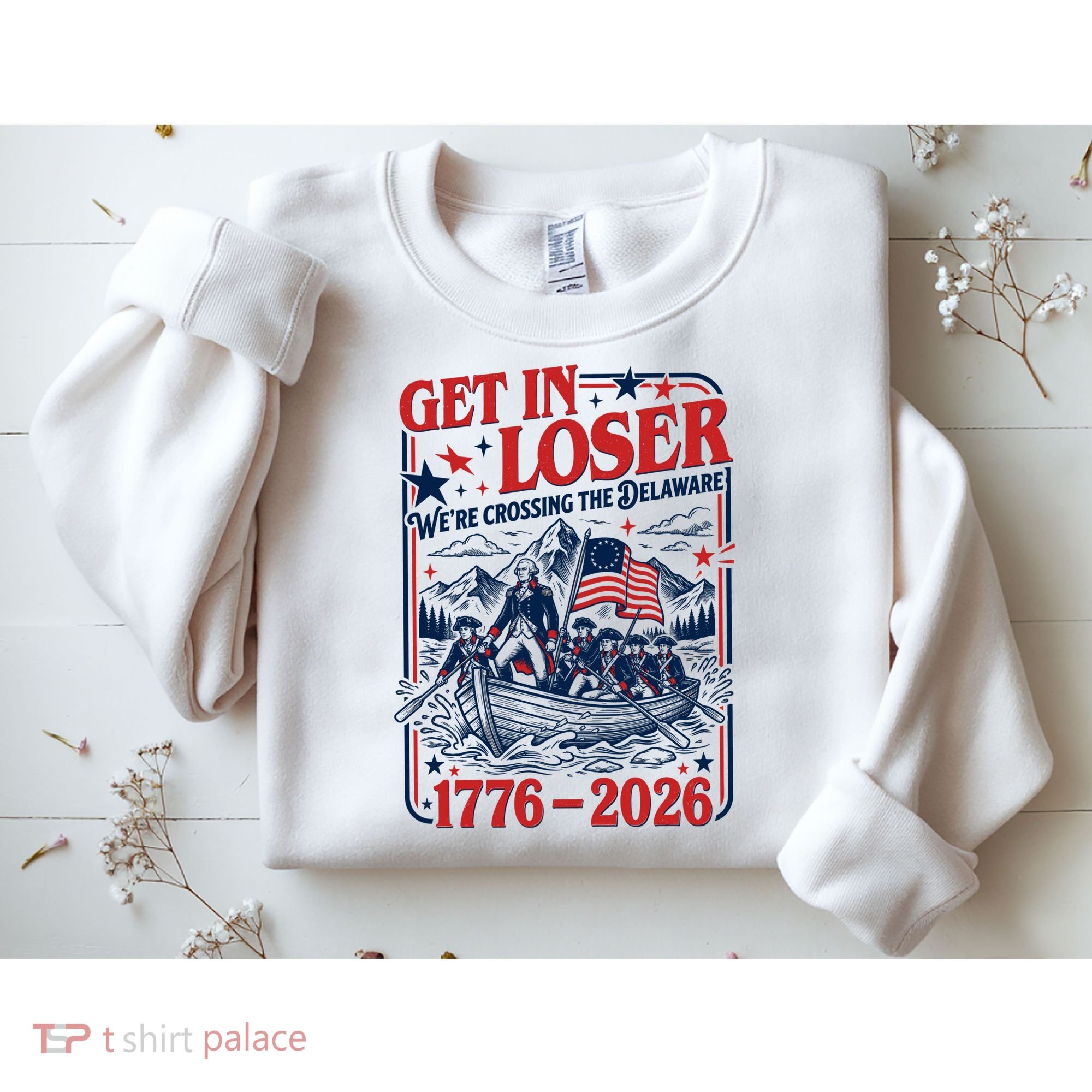 Get In Loser 1776-2026 We're Crossing The Delaware Sweatshirt