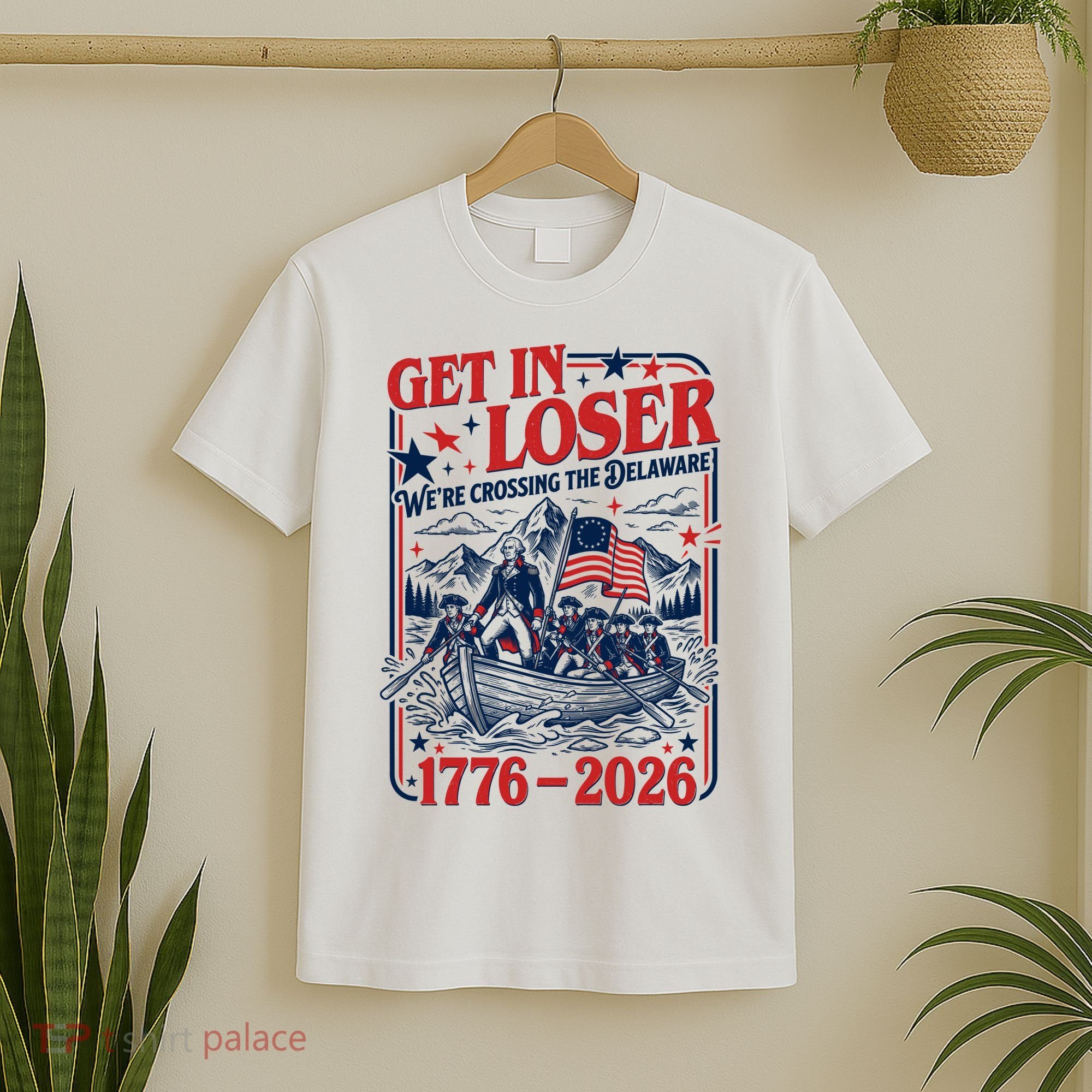 Get In Loser 1776-2026 We're Crossing The Delaware T-Shirt