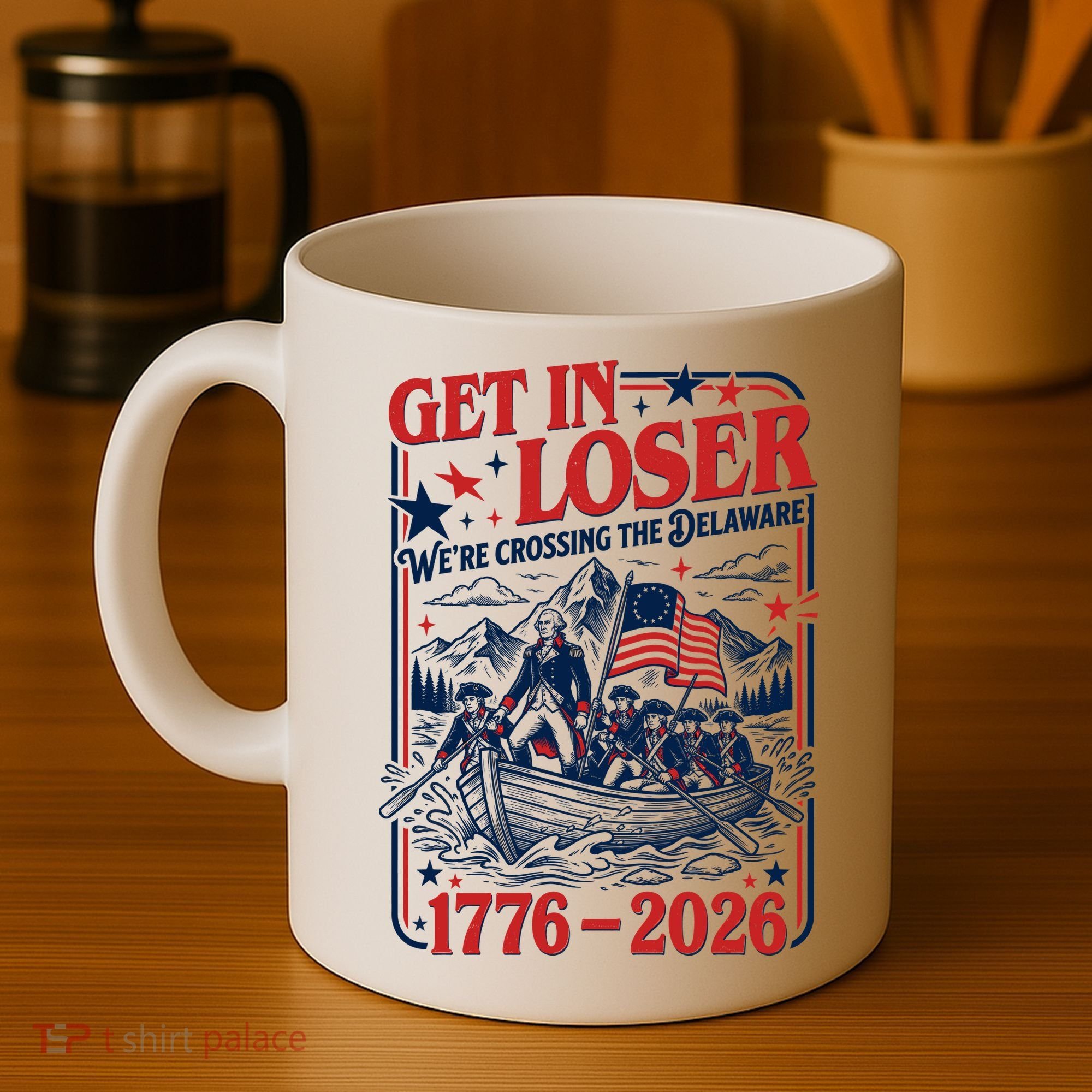 Get In Loser 1776-2026 We're Crossing The Delaware Coffee Mug