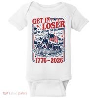 Get In Loser 1776-2026 We're Crossing The Delaware Baby Bodysuit thumb 0