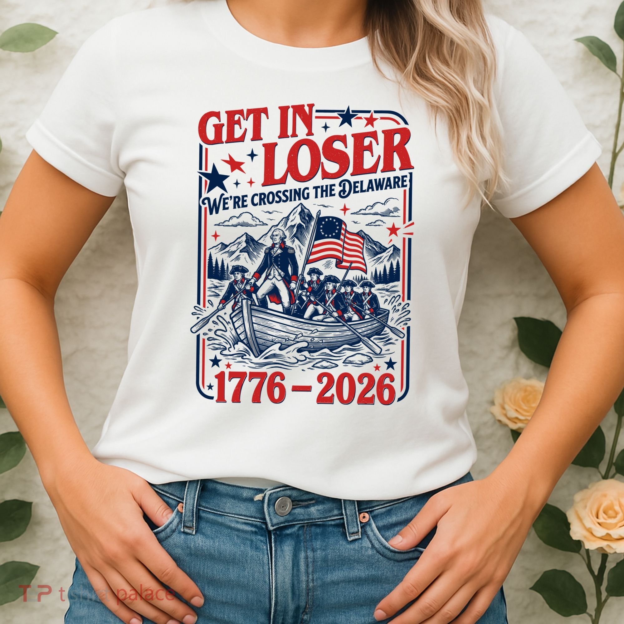 Get In Loser 1776-2026 We're Crossing The Delaware Women's T-Shirt